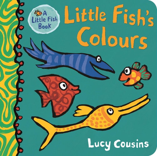 Little Fish's Colours – Lucy Cousins
