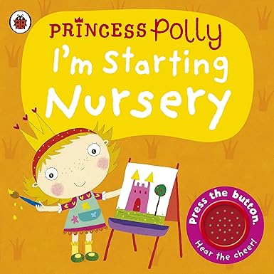 I’m Starting Nursery: A Princess Polly Book