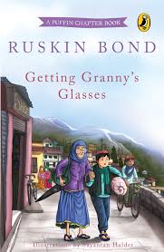 Cover page of Ruskin Bond - Getting Granny's Glasses