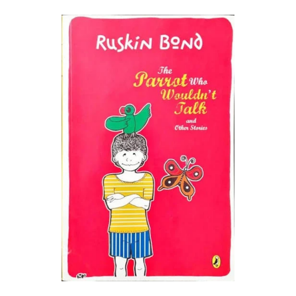 Ruskin Bond: The Parrot Who Wouldn't Talk and Other Stories