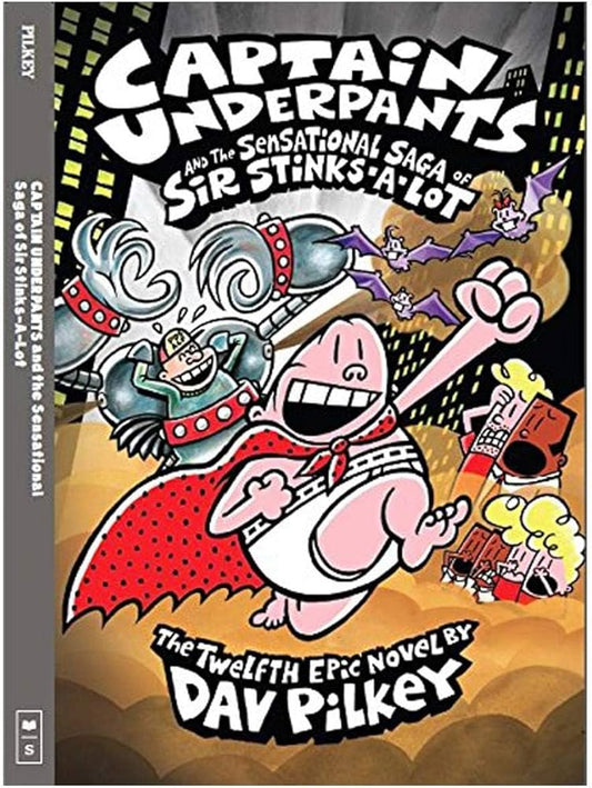 Captain Underpants And The Sensational Saga of Sir Stinks-A-Lot