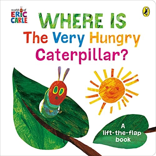 Where Is The Very Hungry Caterpillar? – A Lift the Flap Book