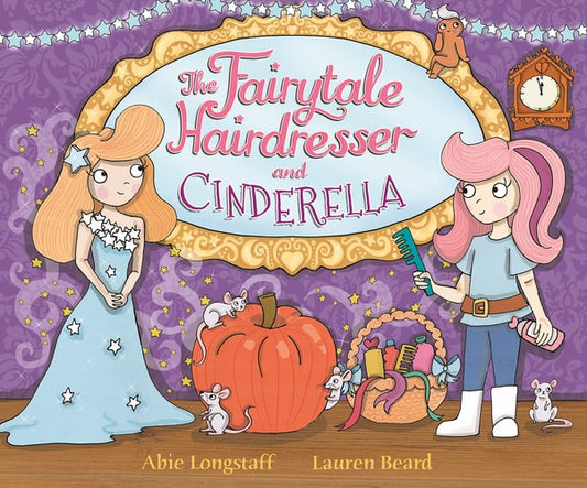 The Fairytale Hairdresser and Cinderella – Lauren Beard & Abie Longstaff