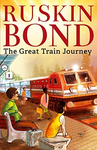 Ruskin Bond - The Great Train Journey