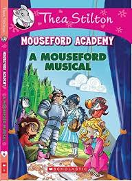 Thea Stilton – Mouseford Academy: A Mouseford Musical