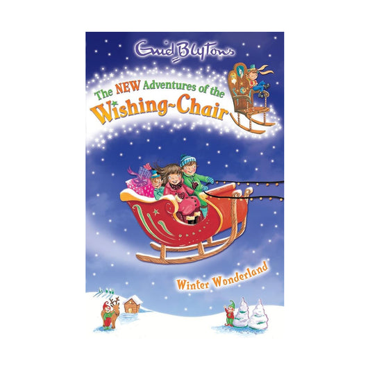 Enid Blyton - The New Adventures of the Wishing Chair: Winter Wonderland