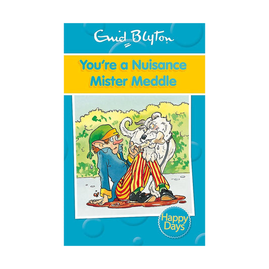 You're a Nuisance Mister Meddle