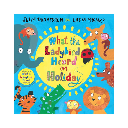 Cover page of Julia Donaldson - What the Ladybird Heard on Holiday