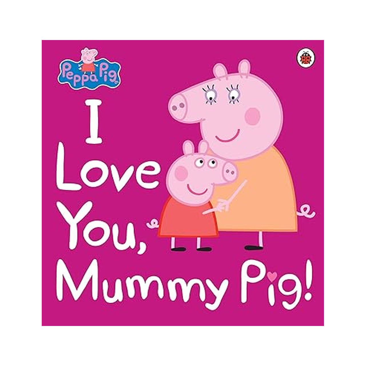 Peppa Pig: I Love You, Mummy Pig