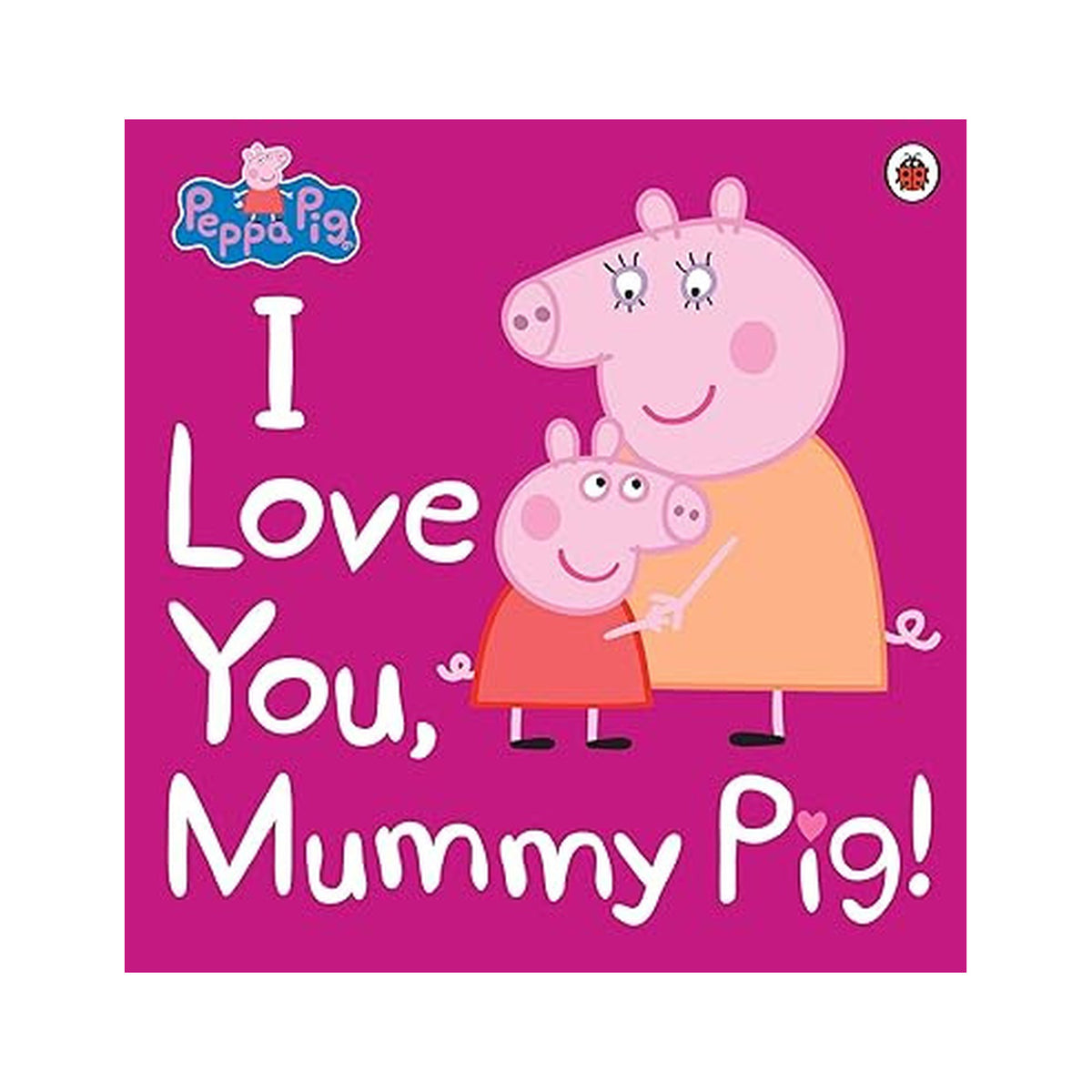 Peppa Pig: I Love You, Mummy Pig