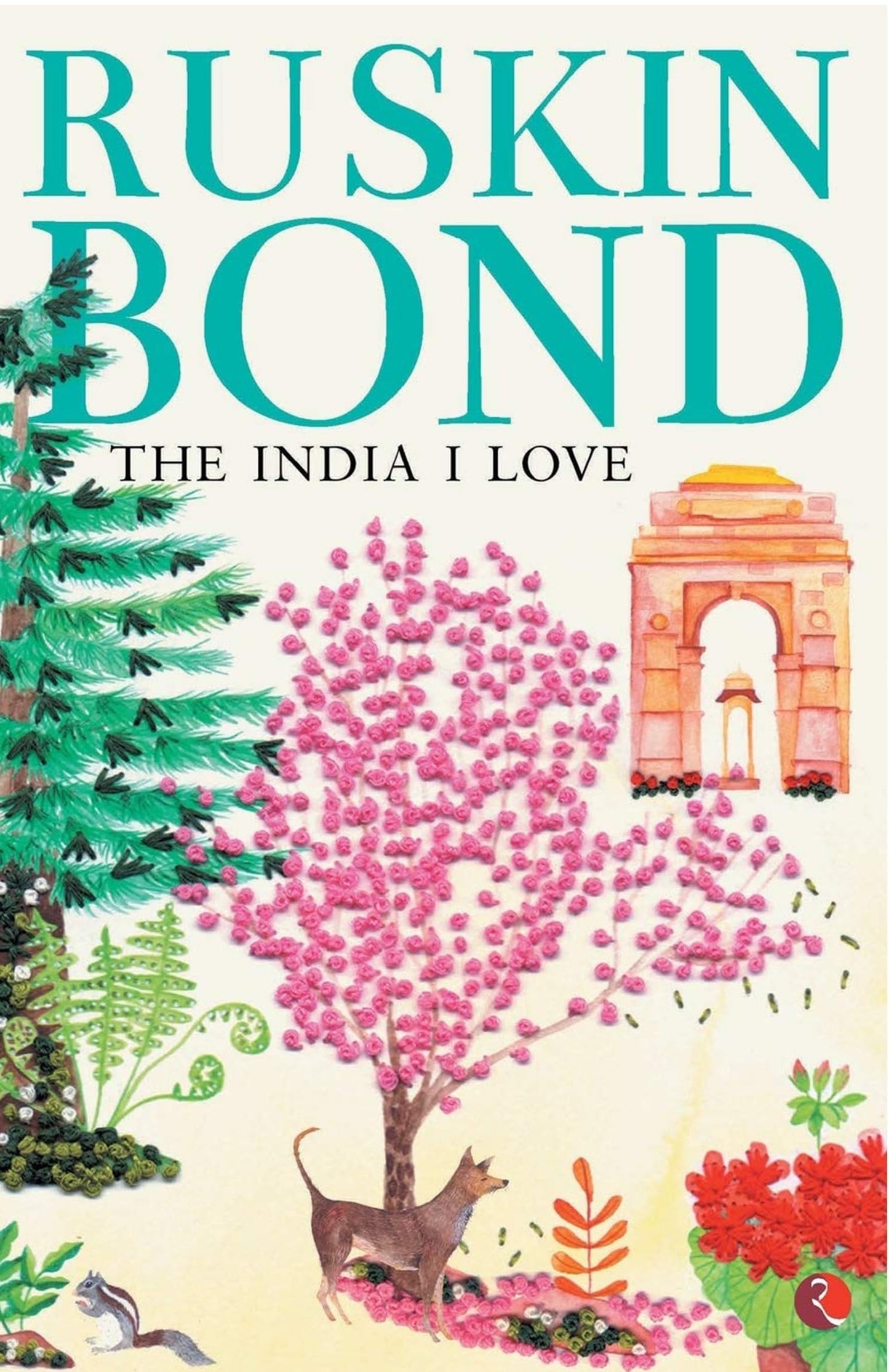 Ruskin Bond - The India I Love