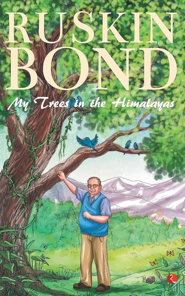 Ruskin Bond - My Trees in the Himalayas