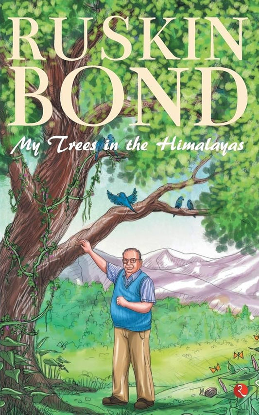 Ruskin Bond - My Trees in the Himalayas