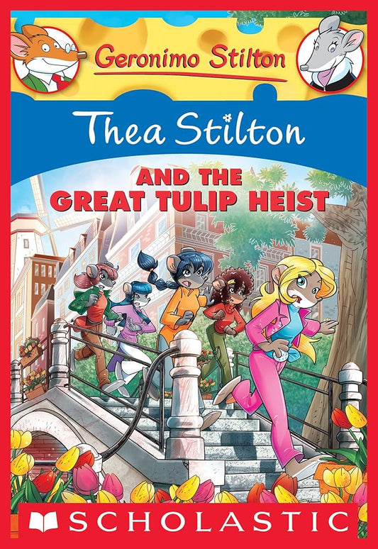 Thea Stilton and the Great Tulip Heist
